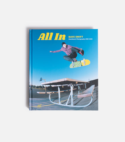 All In: Skateboard Photography by Dave Swift 1989-2025 Book